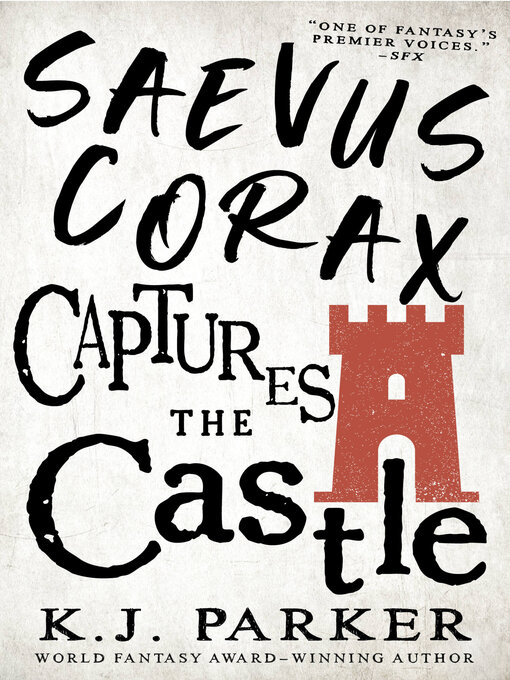 Title details for Saevus Corax Captures the Castle by K. J. Parker - Available